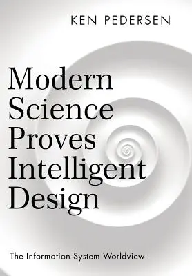 La ciencia moderna demuestra el diseño inteligente: La visión del mundo como un sistema de información - Modern Science Proves Intelligent Design: The Information System Worldview