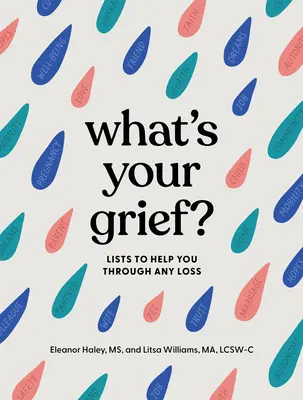 ¿Cuál es tu dolor? Listas para ayudarte a superar cualquier pérdida - What's Your Grief?: Lists to Help You Through Any Loss