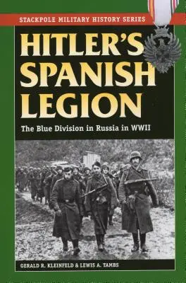 La Legión Española de Hitler: La División Azul en Rusia en la Segunda Guerra Mundial - Hitler's Spanish Legion: The Blue Division in Russia in WWII