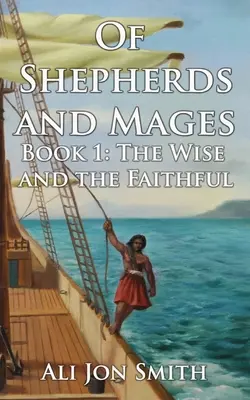 De pastores y magos: Libro 1: Los sabios y los fieles - Of Shepherds and Mages: Book 1: The Wise and the Faithful