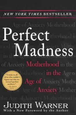 La locura perfecta: La maternidad en la era de la ansiedad - Perfect Madness: Motherhood in the Age of Anxiety