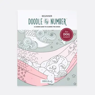Doodle by Number para amantes de los perros: Una guía canina para calmar el caos - Doodle by Number for Dog Lovers: A Canine Guide to Calming the Chaos