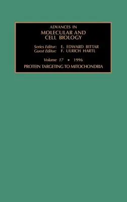 Protein Targeting to Mitochondria: Volumen 17 - Protein Targeting to Mitochondria: Volume 17