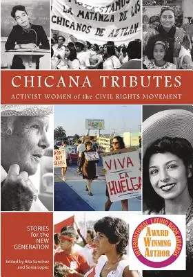 Homenajes a chicanas: Mujeres activistas del movimiento por los derechos civiles - Historias para la nueva generación - Chicana Tributes: Activist Women of the Civil Rights Movement - Stories for the New Generation