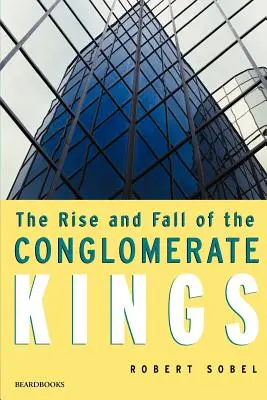 Auge y caída de los reyes de los conglomerados - The Rise and Fall of the Conglomerate Kings