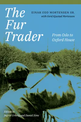El comerciante de pieles: De Oslo a Oxford House - The Fur Trader: From Oslo to Oxford House
