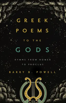 Poemas griegos a los dioses: Himnos de Homero a Proclus - Greek Poems to the Gods: Hymns from Homer to Proclus