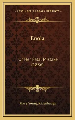 Enola: O su error fatal (1886) - Enola: Or Her Fatal Mistake (1886)