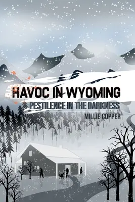 Pestilencia en la oscuridad: Havoc en Wyoming, 6ª parte El nuevo Apocalipsis americano - Pestilence in the Darkness: Havoc in Wyoming, Part 6 America's New Apocalypse