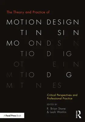 Teoría y práctica del diseño en movimiento: Perspectivas críticas y práctica profesional - The Theory and Practice of Motion Design: Critical Perspectives and Professional Practice