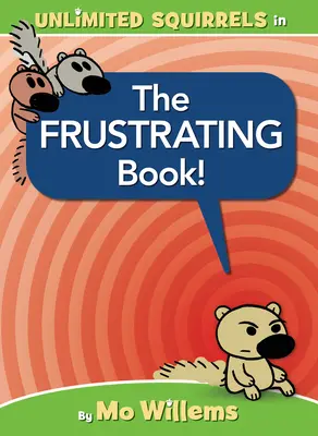 ¡El Libro Frustrante! (un libro de Unlimited Squirrels) - The Frustrating Book! (an Unlimited Squirrels Book)