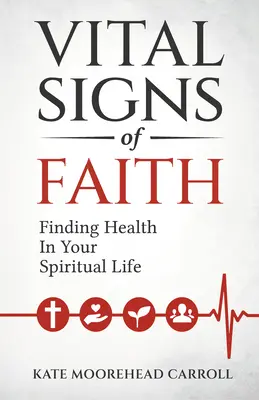 Signos vitales de la fe: La salud en la vida espiritual - Vital Signs of Faith: Finding Health in Your Spiritual Life