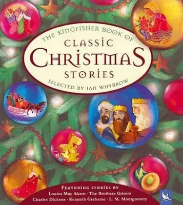 El libro Kingfisher de cuentos clásicos de Navidad - The Kingfisher Book of Classic Christmas Stories