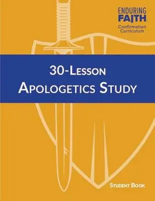 Libro del Estudiante de 30 Lecciones de Apologética - Currículo de Confirmación de Fe Perdurable - 30-Lesson Apologetics Study Student Book - Enduring Faith Confirmation Curriculum