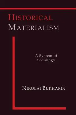 Materialismo histórico: Un sistema de sociología - Historical Materialism: A System of Sociology