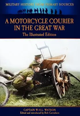 Un mensajero en motocicleta en la Gran Guerra - Edición ilustrada - A Motorcycle Courier in the Great War - The Illustrated Edition