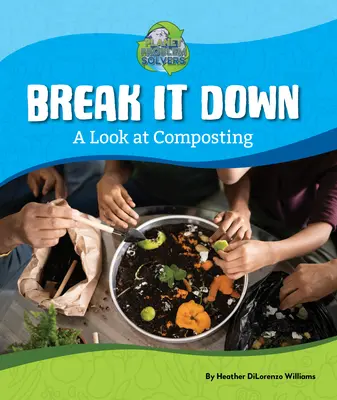 Break It Down: Una mirada al compostaje - Break It Down: A Look at Composting
