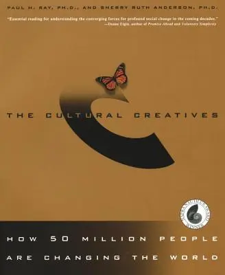 Los creativos culturales: Cómo 50 millones de personas están cambiando el mundo - The Cultural Creatives: How 50 Million People Are Changing the World