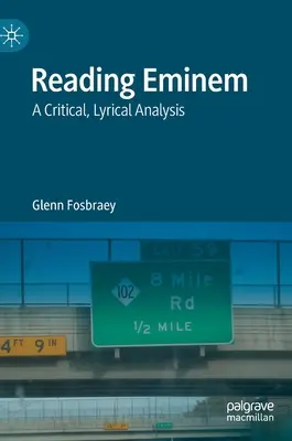 Leyendo a Eminem: Un análisis crítico y lírico - Reading Eminem: A Critical, Lyrical Analysis