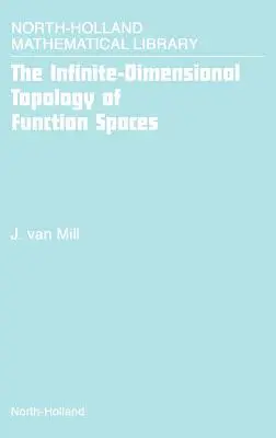 The Infinite-Dimensional Topology of Function Spaces: Volumen 64 - The Infinite-Dimensional Topology of Function Spaces: Volume 64