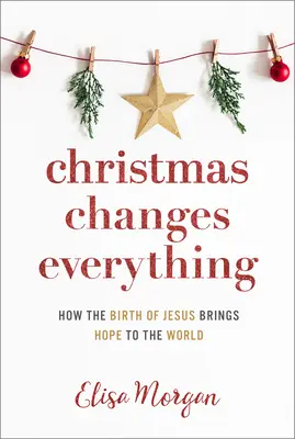 La Navidad lo cambia todo: Cómo el nacimiento de Jesús trae esperanza al mundo - Christmas Changes Everything: How the Birth of Jesus Brings Hope to the World