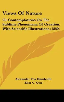 Vistas de la naturaleza: O contemplaciones sobre los sublimes fenómenos de la creación, con ilustraciones científicas (1850) - Views Of Nature: Or Contemplations On The Sublime Phenomena Of Creation, With Scientific Illustrations (1850)