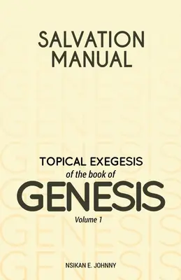 Manual de salvación: Exégesis tópica del libro del Génesis - Volumen 1 - Salvation Manual: Topical Exegesis of the Book of Genesis - Volume 1