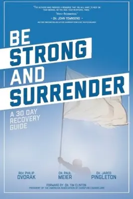 Sé fuerte y ríndete: Guía de recuperación en 30 días - Be Strong and Surrender: A 30 Day Recovery Guide