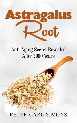 Raíz de astrágalo: Secreto Antienvejecimiento Revelado Después de 2000 Años - Astragalus Root: Anti-Aging Secret Revealed After 2000 Years