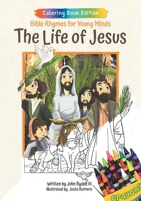 La vida de Jesús: Rimas bíblicas para mentes jóvenes, edición para colorear - The Life of Jesus: Bible Rhymes for Young Minds, Coloring Book Edition