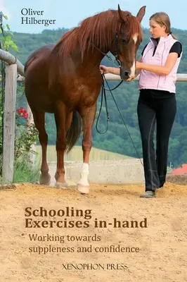 Ejercicios escolares en la mano: Hacia la flexibilidad y la confianza - Schooling Exercises In-Hand: Working Towards Suppleness and Confidence