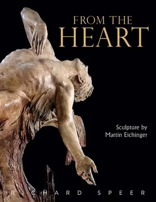 Desde el corazón: Escultura de Martin Eichinger - From the Heart: Sculpture of Martin Eichinger