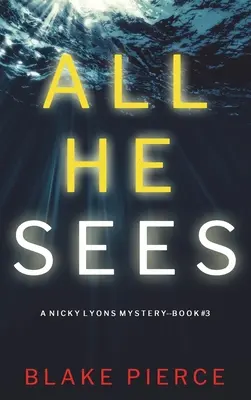 Todo lo que ve (Un thriller de suspense del FBI de Nicky Lyons-Libro 3) - All He Sees (A Nicky Lyons FBI Suspense Thriller-Book 3)