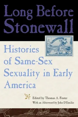 Mucho antes de Stonewall: Histories of Same-Sex Sexuality in Early America (Mucho antes de Stonewall: Historias de la sexualidad entre personas del mismo sexo en la América primitiva) - Long Before Stonewall: Histories of Same-Sex Sexuality in Early America