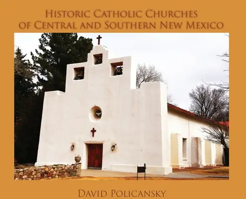 Iglesias católicas históricas del centro y sur de Nuevo México / Casebound - Historic Catholic Churches of Central and Southern New Mexico / Casebound