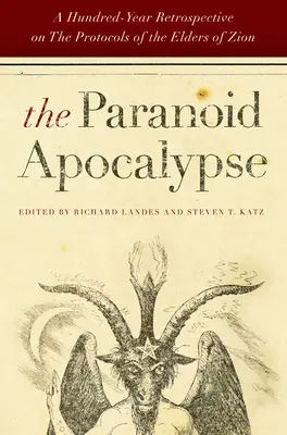 El Apocalipsis Paranoico: Una retrospectiva de cien años sobre los Protocolos de los Sabios de Sión - The Paranoid Apocalypse: A Hundred-Year Retrospective on the Protocols of the Elders of Zion