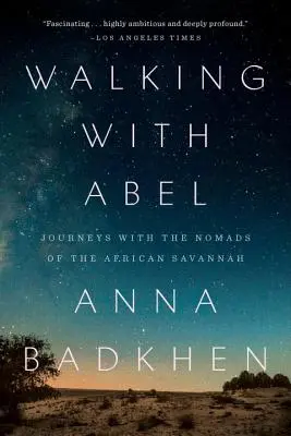 Caminando con Abel: Viajes con los nómadas de la sabana africana - Walking with Abel: Journeys with the Nomads of the African Savannah