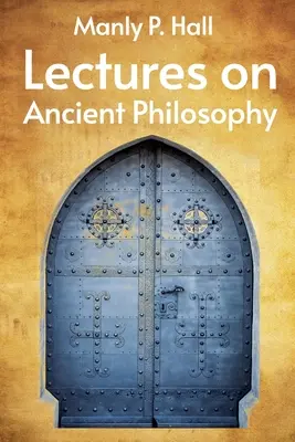 Las llaves perdidas de la masonería: La leyenda de Hiram Abiff - Lectures on Ancient Philosophy Paperback