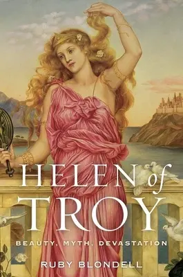 Helena de Troya: Belleza, mito, devastación - Helen of Troy: Beauty, Myth, Devastation