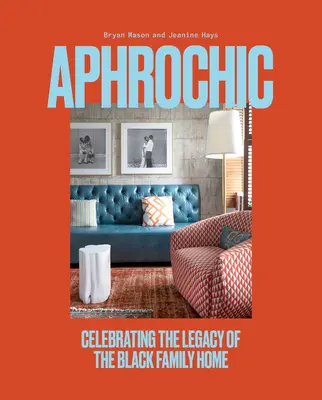 Aphrochic: Celebrando el legado del hogar familiar negro - Aphrochic: Celebrating the Legacy of the Black Family Home