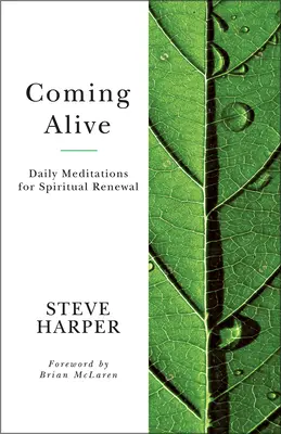 La vida viene: Meditaciones diarias para la renovación espiritual - Coming Alive: Daily Meditations for Spiritual Renewal