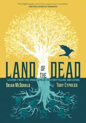 La tierra de los muertos: lecciones del inframundo sobre cómo contar historias y vivir - Land of the Dead: Lessons from the Underworld on Storytelling and Living