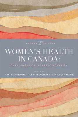 La salud de la mujer en Canadá: Desafíos de la interseccionalidad, segunda edición - Women's Health in Canada: Challenges of Intersectionality, Second Edition