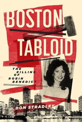 El tabloide de Boston: El asesinato de Robin Benedict - Boston Tabloid: The Killing of Robin Benedict