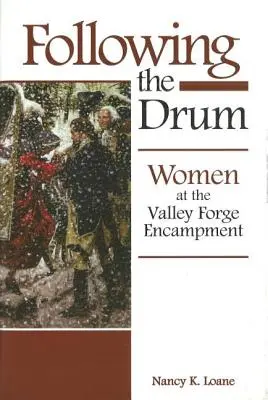 Siguiendo el tambor: mujeres en el campamento de Valley Forge - Following the Drum: Women at the Valley Forge Encampment