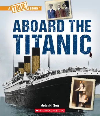 A bordo del Titanic (un libro verdadero: El Titanic) - Aboard the Titanic (a True Book: The Titanic)