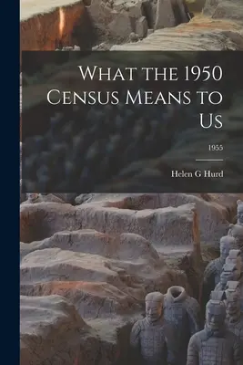 Qué significa para nosotros el censo de 1950; 1955 - What the 1950 Census Means to Us; 1955