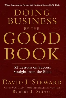 Haciendo negocios según el Buen Libro: 52 lecciones bíblicas sobre el éxito - Doing Business by the Good Book: 52 Lessons on Success Straight from the Bible