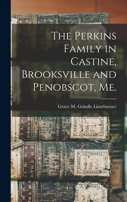 La familia Perkins en Castine, Brooksville y Penobscot, Me. - The Perkins Family in Castine, Brooksville and Penobscot, Me.