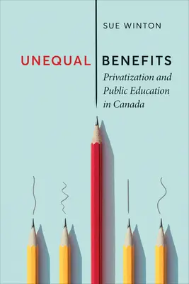 Beneficios desiguales: Privatización y educación pública en Canadá - Unequal Benefits: Privatization and Public Education in Canada